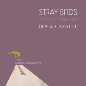 <p style="font-size: 20px; margin:0px ">Stray Birds: Journey Together</b><br>Roy & Cazalet</p>