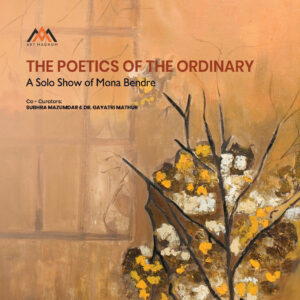 <p style="font-size: 20px; margin:0px ">The Poetics of the Ordinary: A Solo Show of Mona Bendre<br>Subhra Mazumdar and Dr. Gayatri Mathur</p>