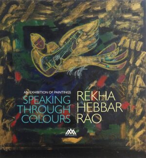 <p style="font-size: 20px; margin:0px ">Speaking Through Colours: An Exhibition of Paintings by Rekha Hebbar Rao<br>Jyotirmoy Bhattacharya </p>